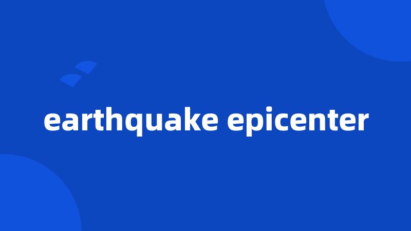 earthquake epicenter