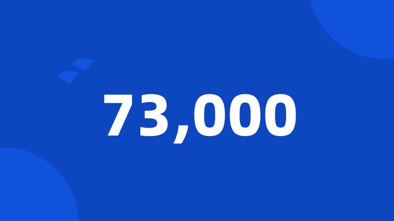 73,000