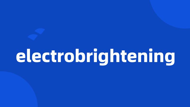 electrobrightening