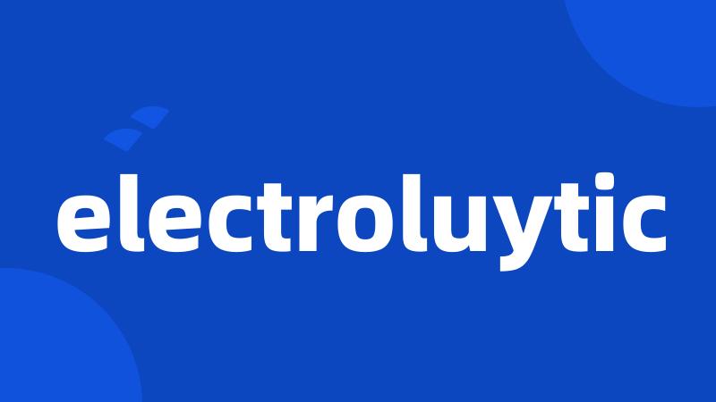 electroluytic