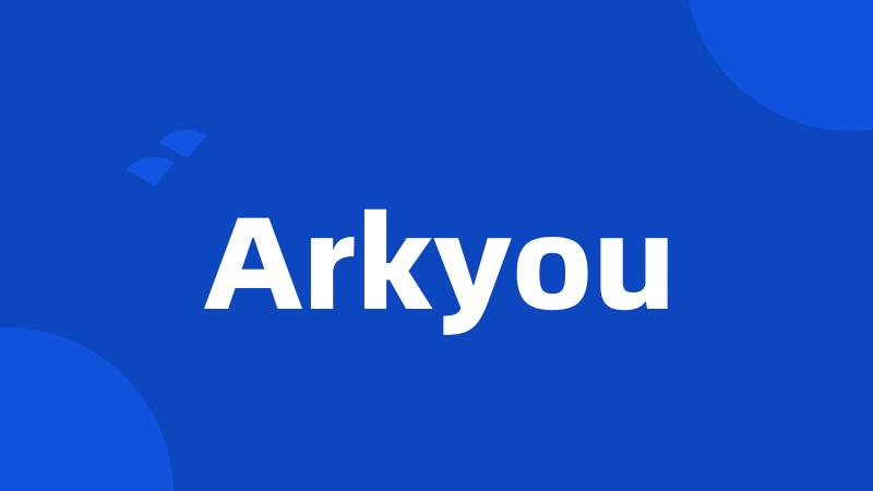 Arkyou