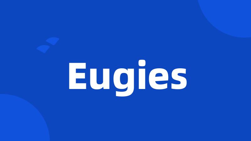 Eugies