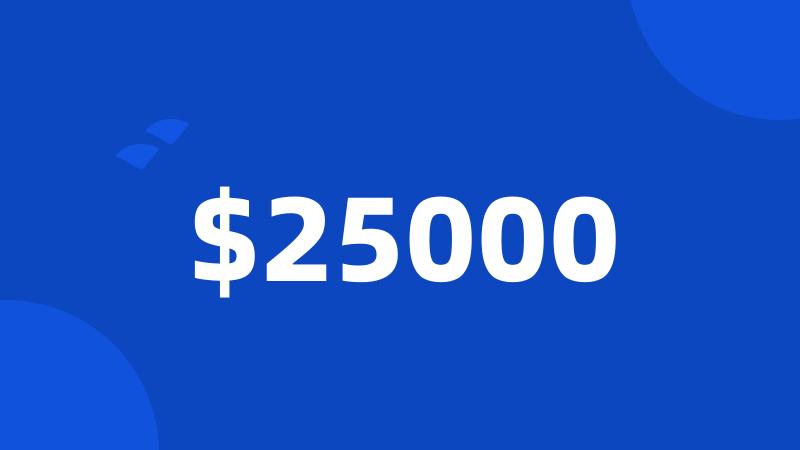 $25000