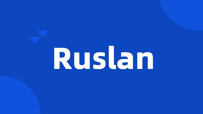 Ruslan