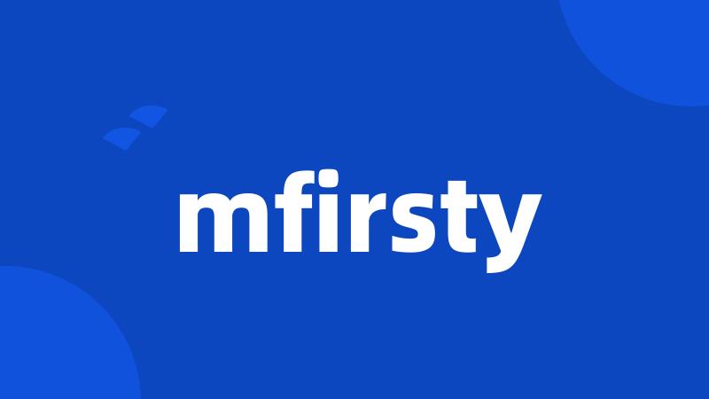 mfirsty