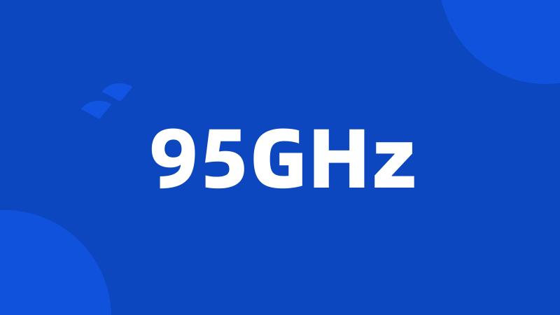 95GHz