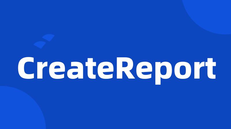 CreateReport