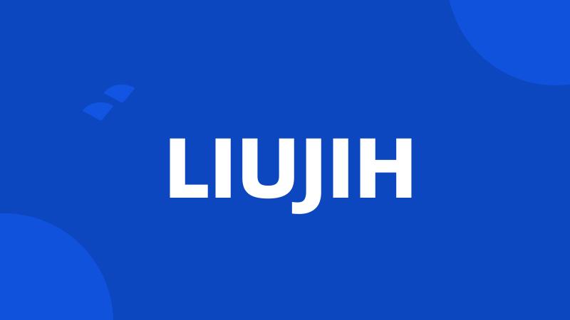 LIUJIH