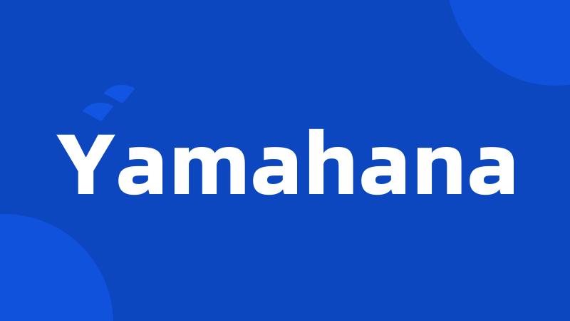 Yamahana