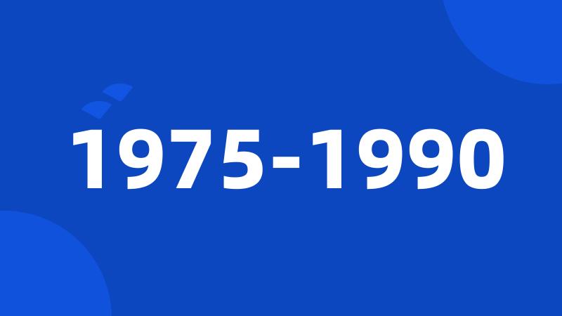 1975-1990