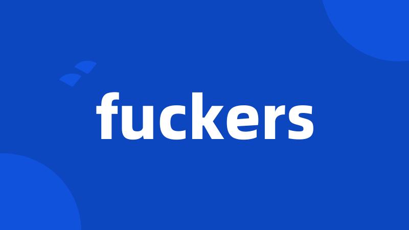 fuckers