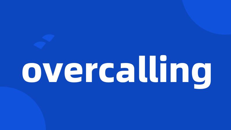 overcalling