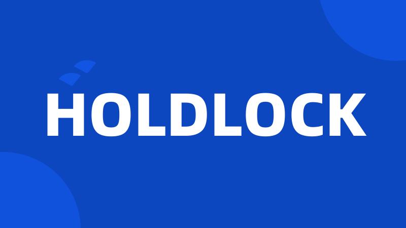 HOLDLOCK