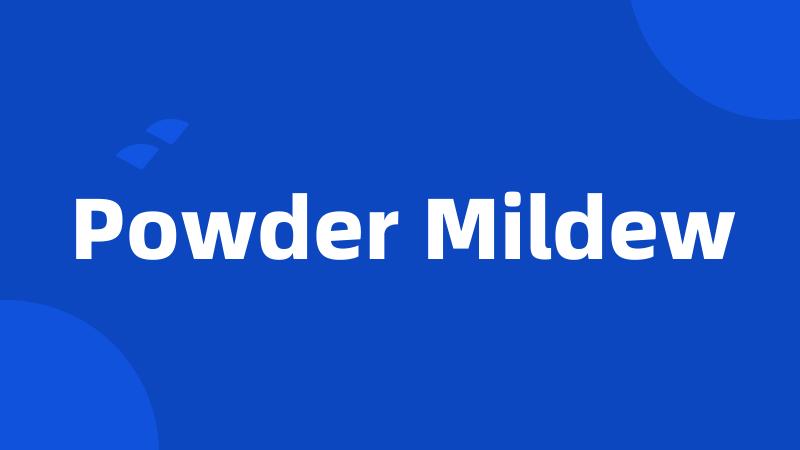 Powder Mildew