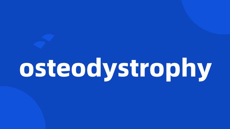 osteodystrophy