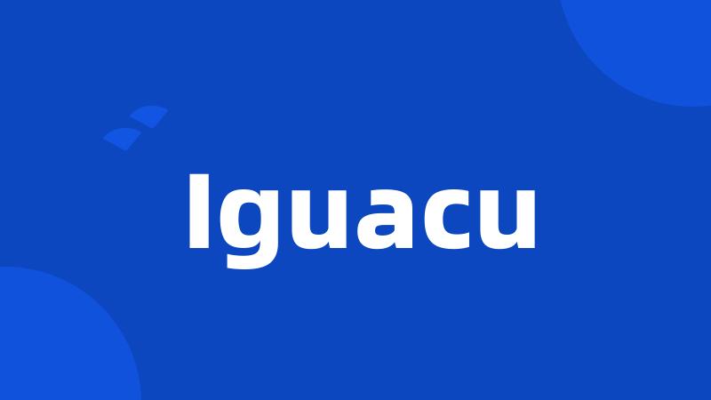 Iguacu