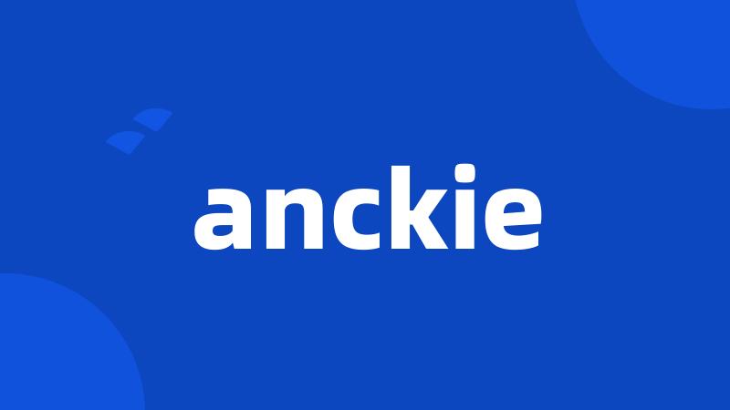 anckie