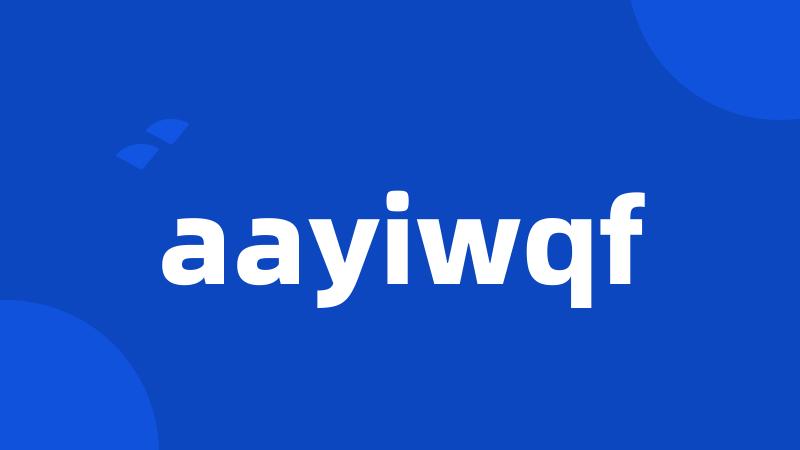 aayiwqf