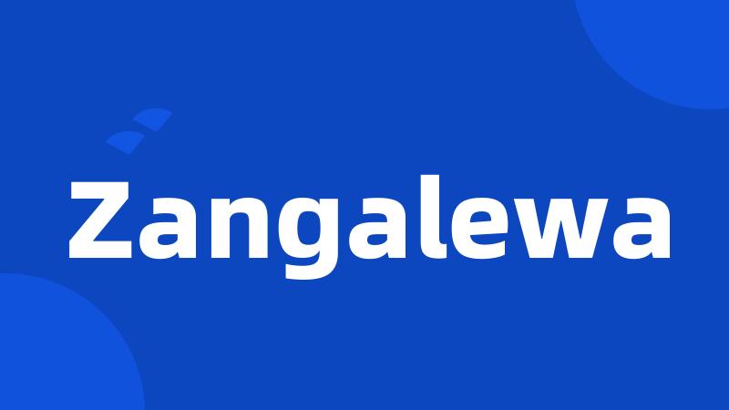 Zangalewa