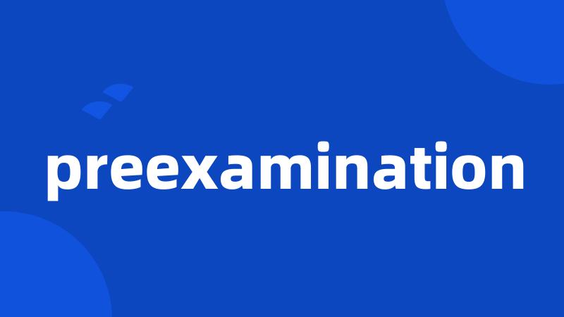 preexamination