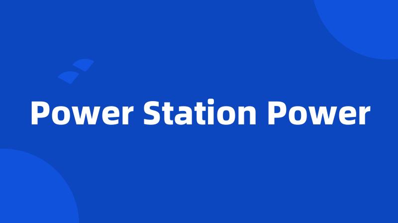 Power Station Power