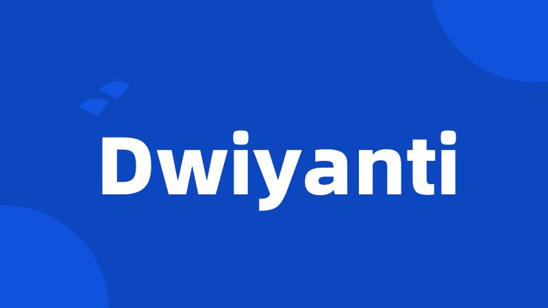 Dwiyanti