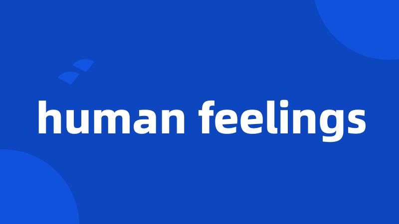 human feelings