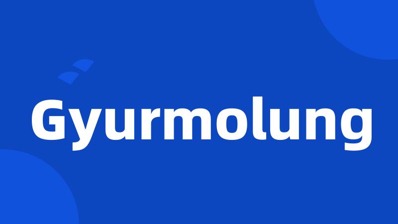 Gyurmolung