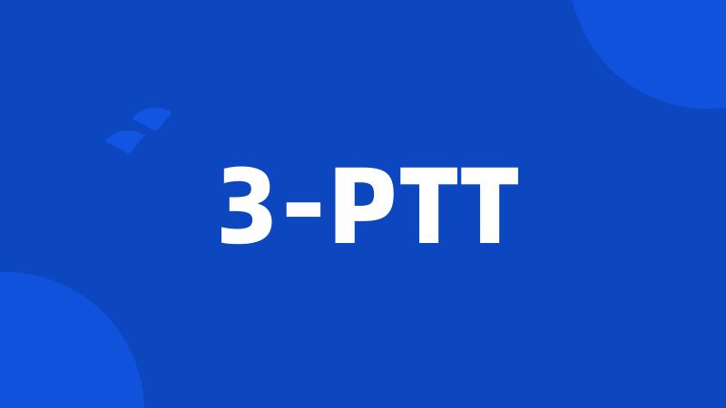 3-PTT