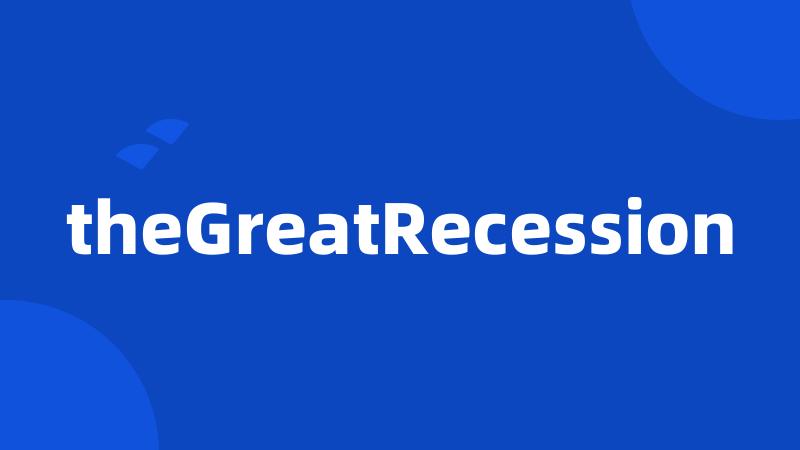 theGreatRecession