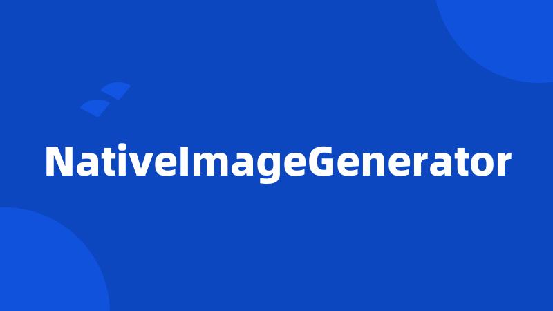 NativeImageGenerator