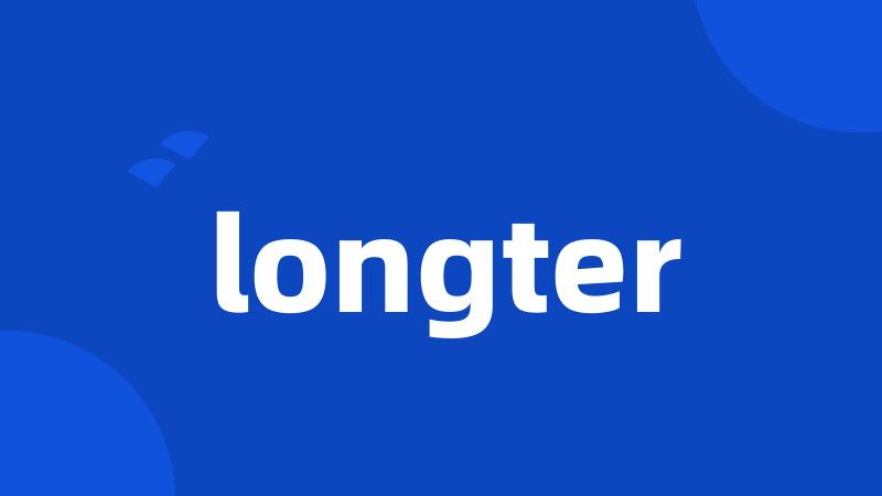 longter