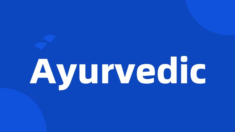 Ayurvedic