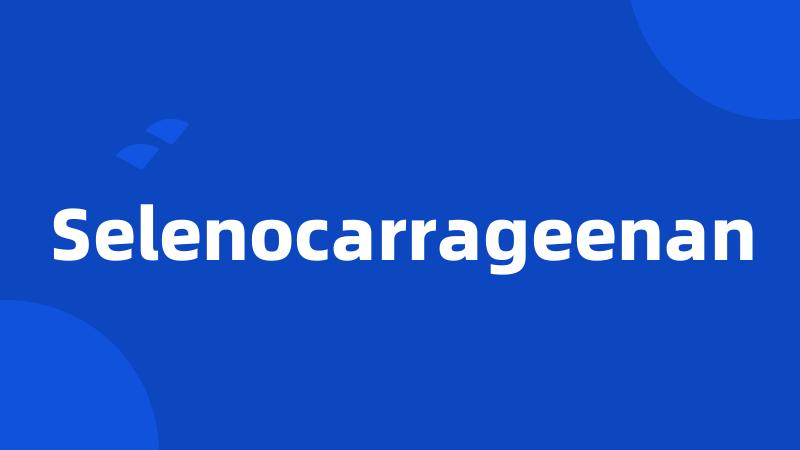 Selenocarrageenan