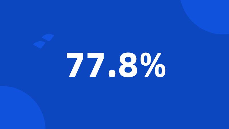 77.8%