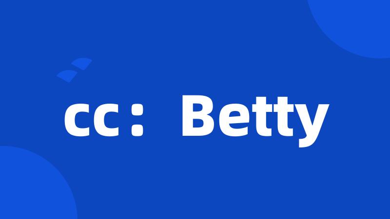 cc：Betty