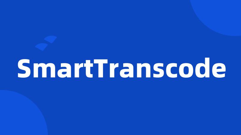 SmartTranscode
