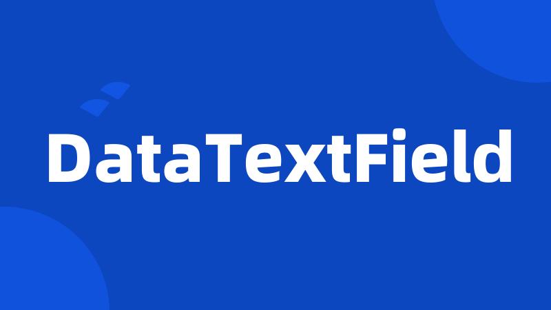DataTextField