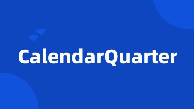 CalendarQuarter