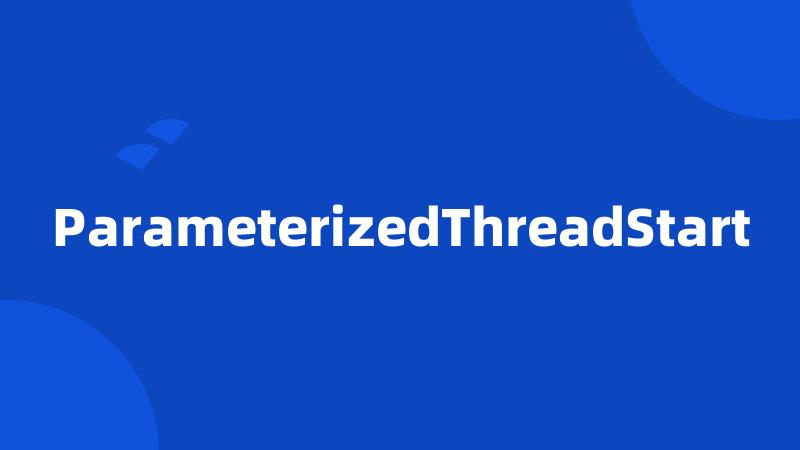 ParameterizedThreadStart