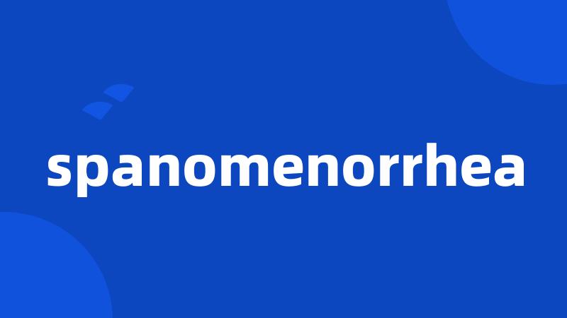 spanomenorrhea