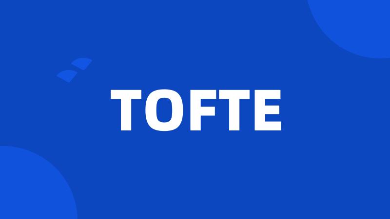 TOFTE