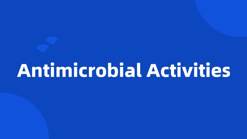 Antimicrobial Activities