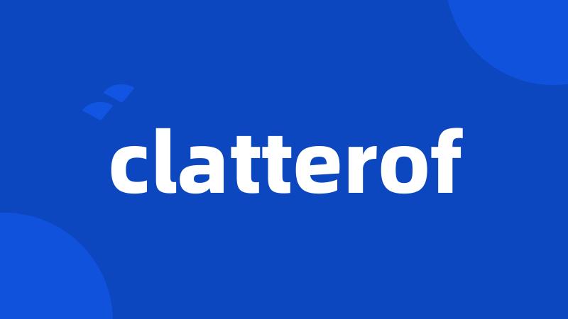 clatterof