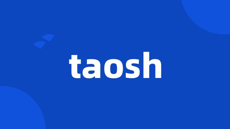 taosh