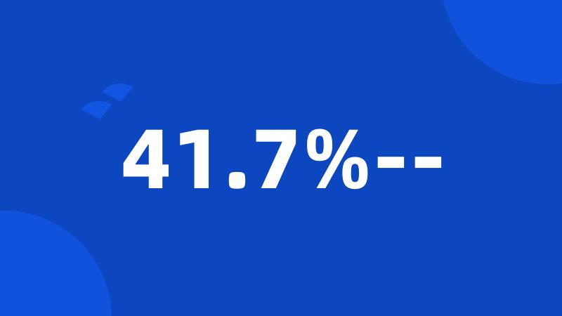 41.7%--