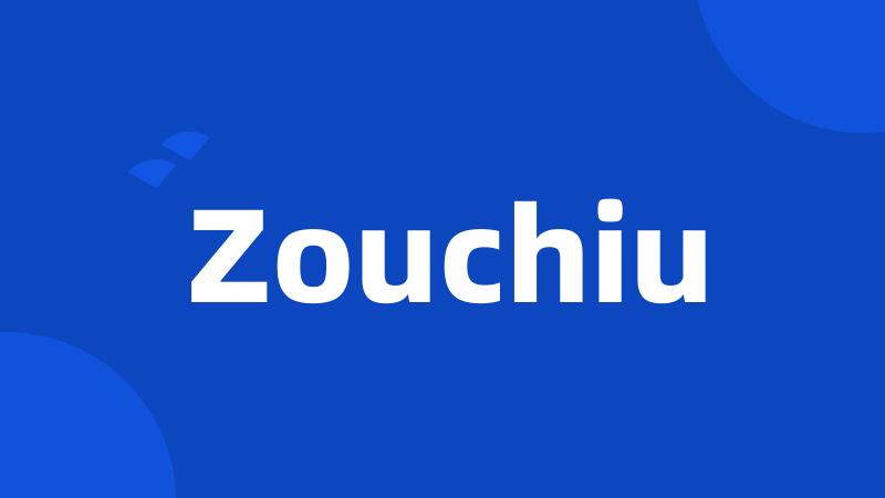 Zouchiu