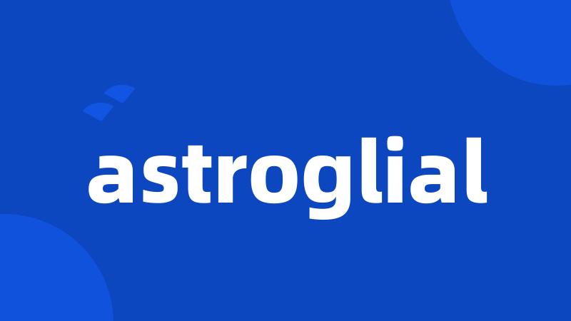 astroglial