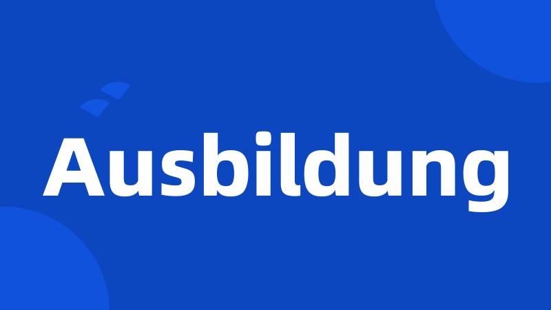 Ausbildung