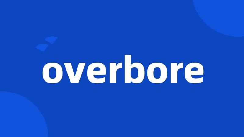 overbore